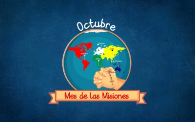 ¿Por qué octubre es el mes de las Misiones?