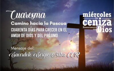 El Sacerdote Sergio Alba CCR nos comparte este mensaje