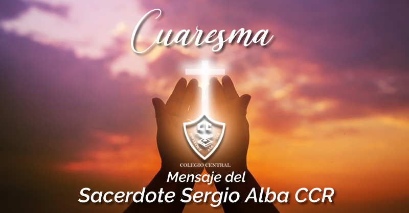 El Sacerdote Sergio Alba CCR nos comparte esta reflexión sobre la Cuaresma